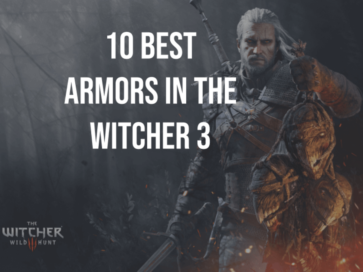 Top 10 Best Armors In The Witcher 3 The Red Epic