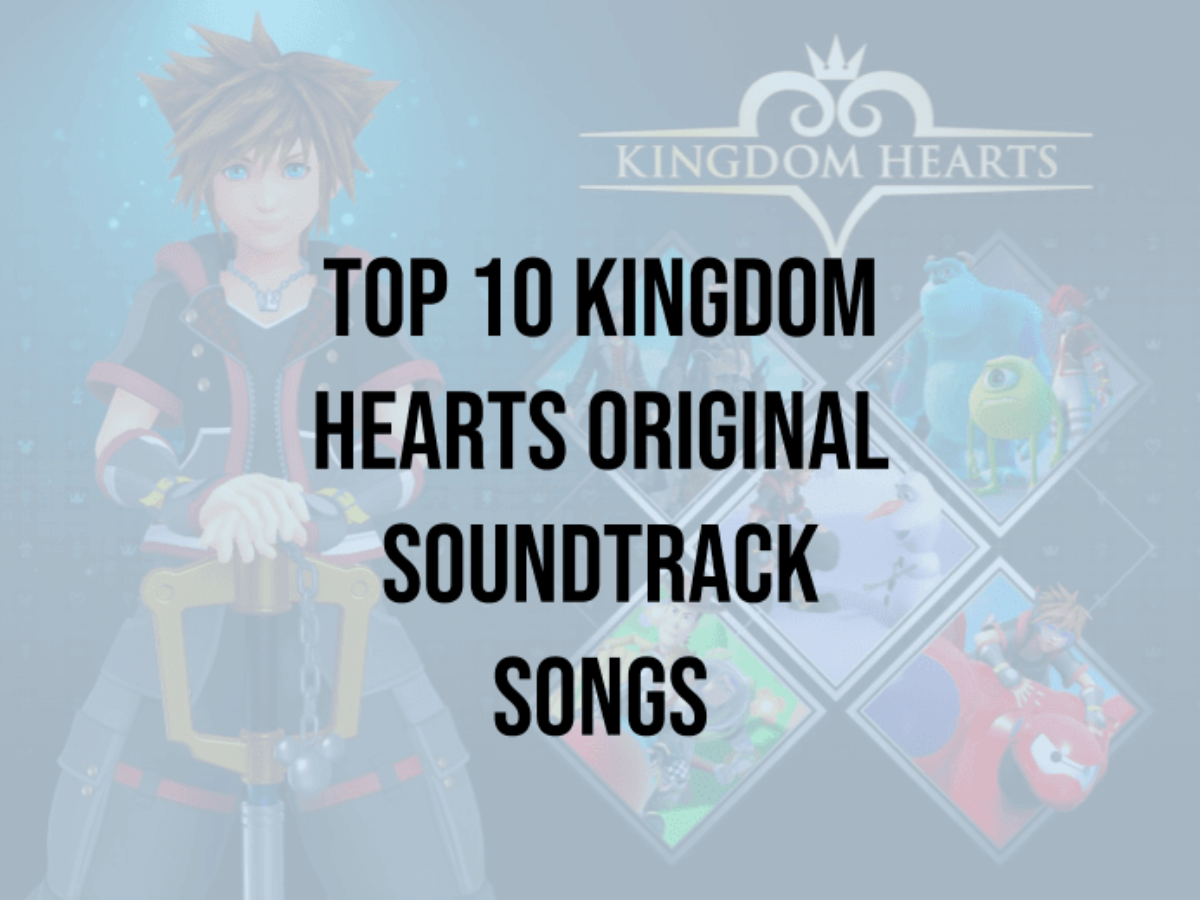 Top 10 Kingdom Hearts Original Soundtrack Songs The Red Epic